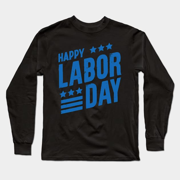 Happy Labor Day Long Sleeve T-Shirt by BellaPixel